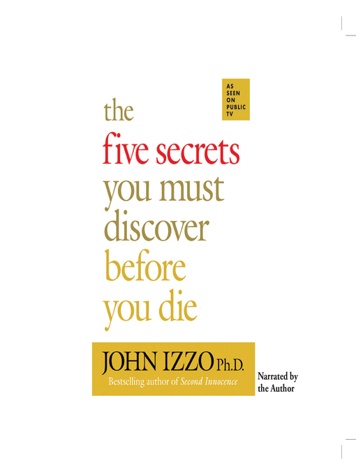 Title details for The Five Secrets You Must Discover Before You Die by John Izzo Ph.D - Available